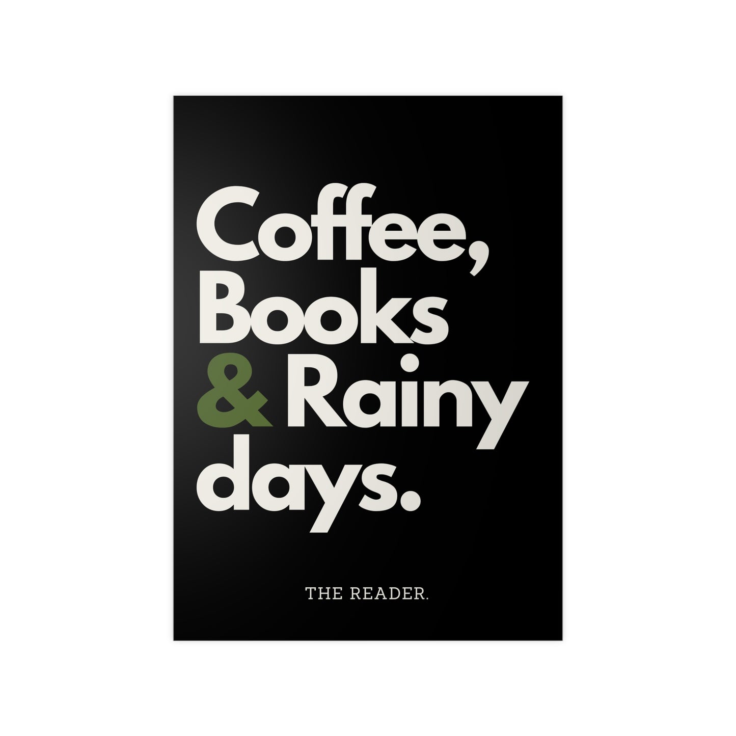 Book Lover's Poster - "Coffee, Books and Rainy days." (Black)