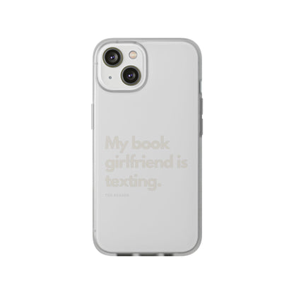 Book Lover's Flexi Case - "Book Girlfriend Texting."