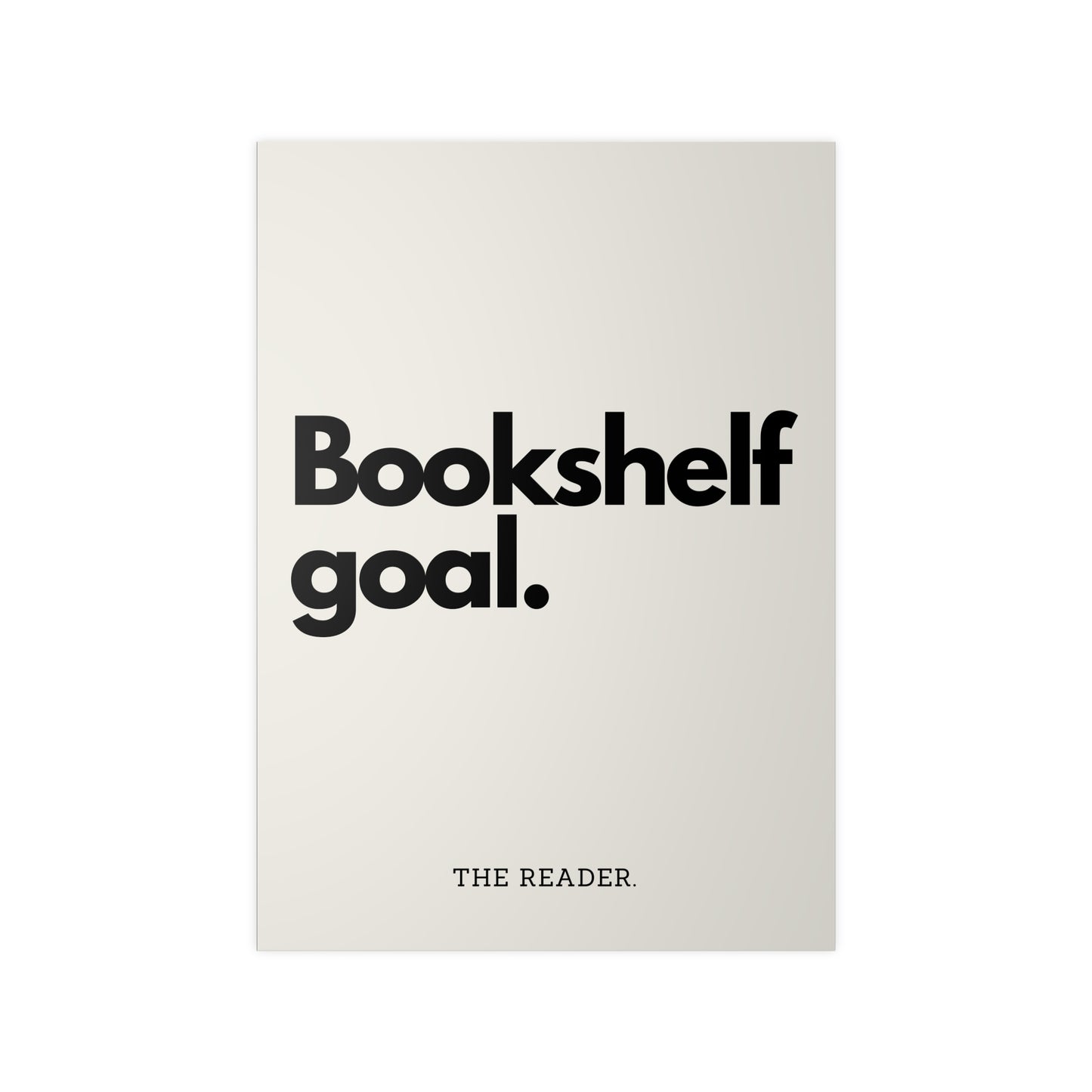 Book Lover's Poster - "Bookshelf Goal." (Beige)