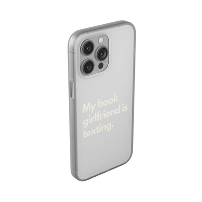 Book Lover's Flexi Case - "Book Girlfriend Texting."