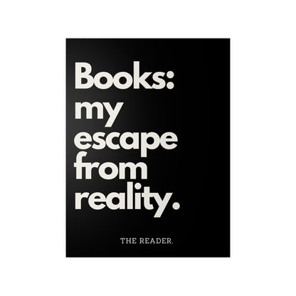 Book Lover's Poster - "Escape From Reality." (Black)